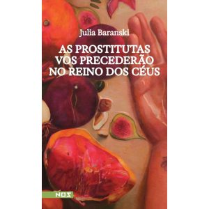 AS PROSTITUTAS VOS PRECEDERÃO NO REINO DOS CÉUS - EDITORA NOS