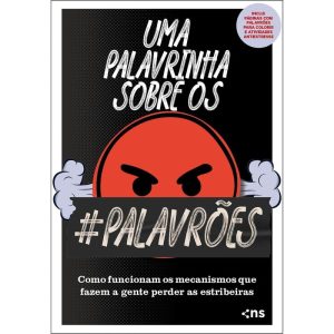 UMA PALAVRINHA SOBRE OS PALAVRÕES: COMO FUNCIONAM OS MECANISMOS QUE FAZEM A GENTE PERDER AS ESTRIBEIRAS - NOVO SÉCULO