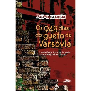 OS 948 DIAS DO GUETO DE VARSÓVIA - ESTAÇÃO LIBERDADE