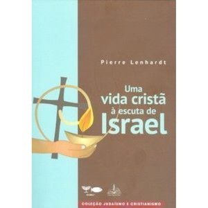 Uma vida cristã á escuta de israel - FONS SAPIENTIAE