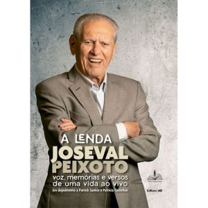 A LENDA JOSEVAL PEIXOTO [CAPA DURA] - EDIÇÃO LIMITADA: CURIOSIDADES HISTÓRICAS E NARRAÇÕES DO MILÉSIMO GOL DO PELÉ - FONS SAPIENTIAE