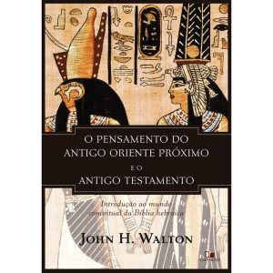 Pensamento do antigo oriente próximo e o antigo testamento, o - VIDA NOVA EDITORA