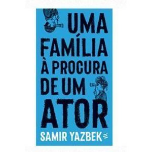 UMA FAMÍLIA À PROCURA DE UM ATOR - MONÓLOGO EM 13 QUADROS - EDITORA É REALIZAÇÕES