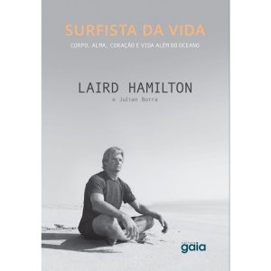 Surfista da vida: corpo, alma, coração e vida além do oceano - GAIA