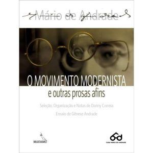 O MOVIMENTO MODERNISTA E OUTRAS PROSAS AFINS - MADAMU EDITORA