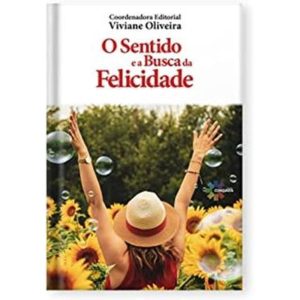 O SENTIDO E A BUSCA DA FELICIDADE - CONQUISTA EDITORA