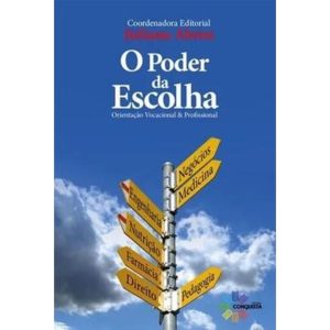 O PODER DA ESCOLHA: ORIENTAÇÃO VOCACIONAL E PROFISSIONAL - CONQUISTA EDITORA