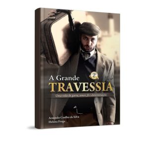 A GRANDE TRAVESSIA - HELENA FRAGA
