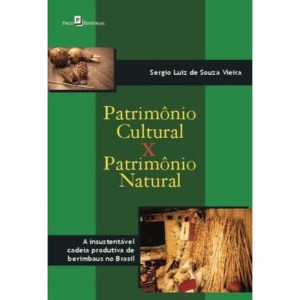 Patrimônio cultural x patrimônio natural: a insustentável cadeia produtiva de berimbaus no Brasil - PACO EDITORIAL