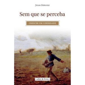 Sem que se perceba - Crescer em liberdade - CULTOR DE LIVROS