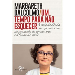 UM TEMPO PARA NÃO ESQUECER: A VISÃO DA CIÊNCIA NO ENFRENTAMENTO DA PANDEMIA DO CORONAVÍRUS E O FUTURO DA SAÚDE - BAZAR DO TEMPO
