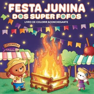 SUPER FOFOS NA FESTA JUNINA: LIVRO DE COLORIR ACONCHEGANTE - CAMINHO SUAVE