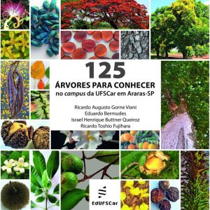 125 ÁRVORES PARA CONHECER NO CAMPUS DA UFSCAR EM ARARAS- SP - EDUFSCAR