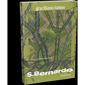 S. BERNARDO - GRACILIANO RAMOS - TEXTO INTEGRAL SÃO BERNARDO - VIA LEITURA