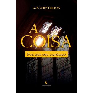 A COISA. POR QUE SOU CATÓLICO - ECCLESIAE (CD)