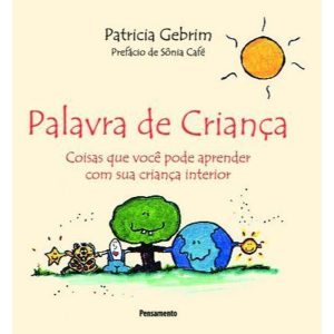 Palavra de criança: coisas que você pode aprender com sua criança interior - PENSAMENTO