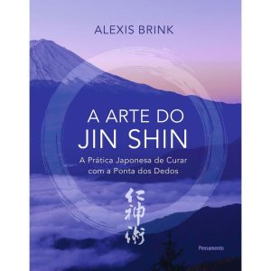 A arte do Jin Shin: a prática japonesa de curar com a ponta dos dedos - PENSAMENTO