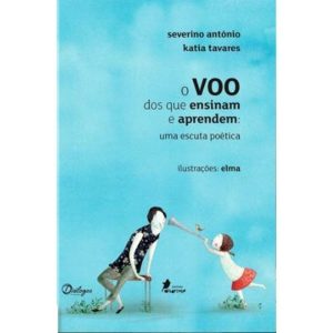 O VOO DOS QUE ENSINAM E APREDEM - EDITORA PASSARINHO