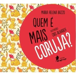 QUEM É MAIS CORUJA? - EDITORA PASSARINHO