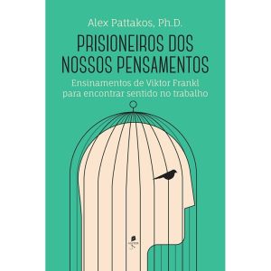 PRISIONEIROS DOS NOSSOS PENSAMENTOS: ENSINAMENTOS DE VIKTOR FRANKL PARA ENCONTRAR SENTIDO NO TRABALHO - AUSTER (CD)