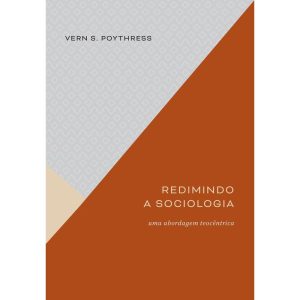 REDIMINDO A SOCIOLOGIA - MONERGISMO