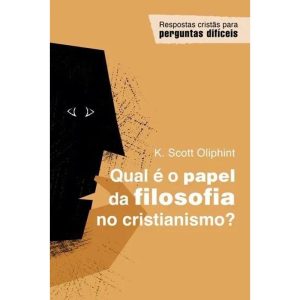 QUAL É O PAPEL DA FILOSOFIA NO CRISTIANISMO? - MONERGISMO