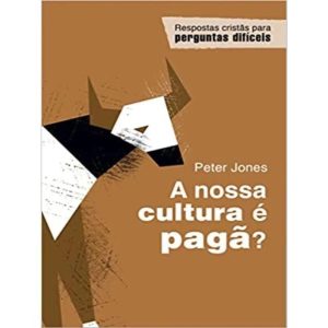 A NOSSA CULTURA É PAGÃ? - MONERGISMO
