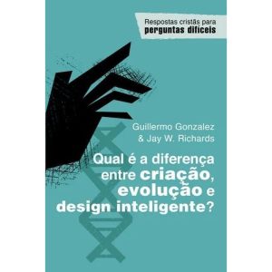 QUAL É A DIFERENÇA ENTRE CRIAÇÃO, EVOLUÇÃO E DESIGN INTELIGENTE? - MONERGISMO