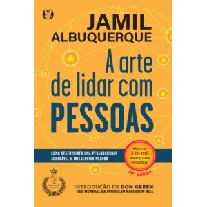 A arte de lidar com pessoas: como desenvolver uma personalidade agradável e influenciar melhor - CITADEL
