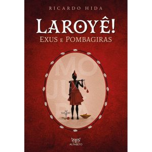Laroyê! Exus e Pombagiras - ALFABETO