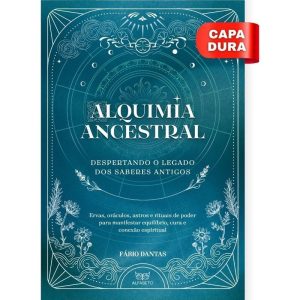 Alquimia ancestral: despertando o legado dos saberes antigos - ALFABETO