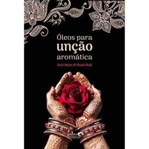 ÓLEOS PARA UNÇÃO AROMÁTICA - EDITORA LASZLO