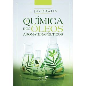 A QUÍMICA DOS ÓLEOS AROMATERAPÊUTICOS - EDITORA LASZLO