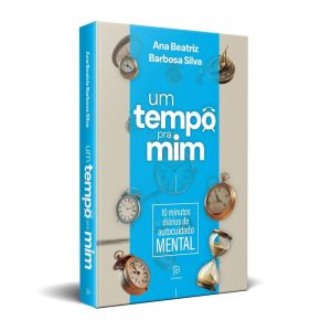 Um tempo pra mim: 10 minutos diários de autocuidado mental - PRINCIPIUM