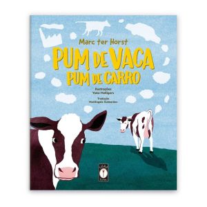 PUM DE VACA, PUM DE CARRO - UMA INTRODUÇÃO BEM-HUMORADA AO AQUECIMENTO GLOBAL - LUME LIVROS