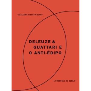 DELEUZE & GUATTARI E O ANTI-ÉDIPO - EDITORA POLITEIA