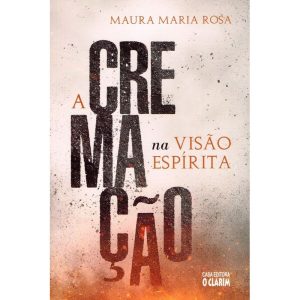 A CREMAÇÃO NA VISÃO ESPÍRITA - BOA NOVA EDITORA