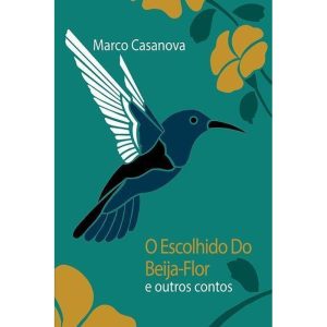 O ESCOLHIDO DO BEIJA-FLOR - EDITORA VIA VERITA