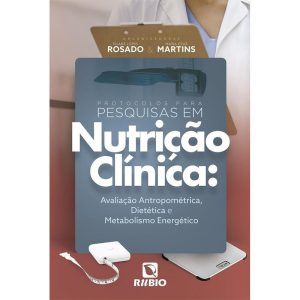 Protocolos para pesquisas em nutrição clínica - avaliação antropométrica, dietética e metabolismo energético - RUBIO EDITORA LTDA