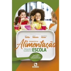 Promoção da alimentação adequada e saudável na escola - um guia prático para cantinas e comunidade escolar - RUBIO EDITORA LTDA