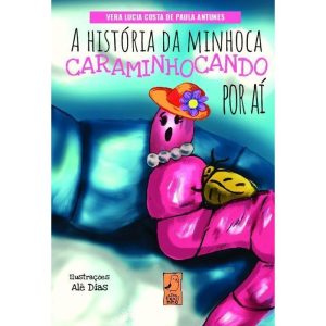 A história da minhoca caraminhocando por aí - ALBATROZINHO