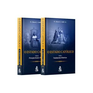 O ESTADO CATÓLICO (TOMO I E II) - INSTITUTO SANTO ATANASIO