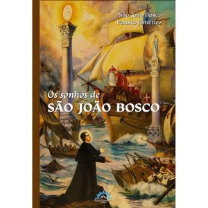 OS SONHOS DE SÃO JOÃO BOSCO - FLOS CARMELI EDIÇÕES
