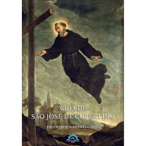 VIDA DE SÃO JOSÉ DE CUPERTINO - FLOS CARMELI EDIÇÕES