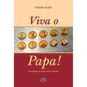 Viva o Papa!: Compilação de Cartas sobre o Papado - FLOS CARMELI EDIÇÕES