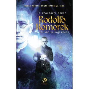 VENERÁVEL PADRE RODOLFO KOMOREK, O - PALAVRA E PRECE POD