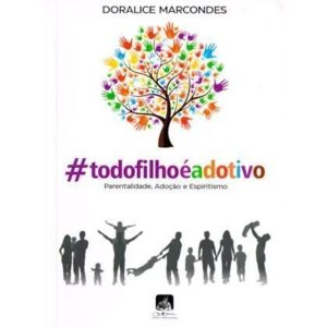 #TODOFILHOÉADOTIVO - PARENTALIDADE, ADOÇÃO E ESPIRITISMO - EDITORA EDLECX