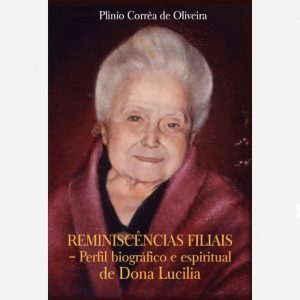 REMINISCÊNCIAS FILIAIS - PERFIL BIOGRÁFICO E ESPIRITUAL DE DONA LUCILIA - PETRUS EDITORA - ARTPRESS