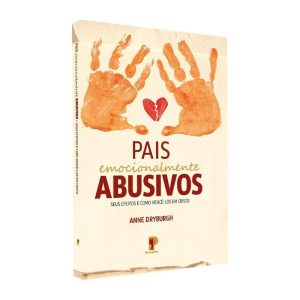 PAIS EMOCIONALMENTE ABUSIVOS - EDITORA PEREGRINO