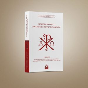 INTRODUÇÃO GERAL AO ANTIGO E NOVO TESTAMENTO (VOLUME 1: PENTATEUCO E LIVROS HISTÓRICOS) - EDITORA REALEZA